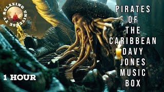 1 Hour Pirates of the Caribbean Davy Jones MUSIC BOX Music • Peaceful Piano Music amp Guitar Music [upl. by Ellehcen598]