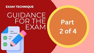 Exam Technique Part 2  Guidance for the exam [upl. by Ber]