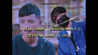 u khun baduk  slow reward  khasisadsong  khrawumdor  subscribe [upl. by Euqinomod307]