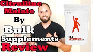 LCitrulline Malate Supplement by Bulk Supplements Review [upl. by Arocet]