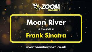 Frank Sinatra  Moon River  Karaoke Version from Zoom Karaoke [upl. by Gaiser525]