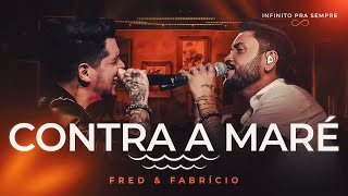 Fred e Fabrício  Contra a Maré Infinito Pra Sempre [upl. by Primaveria]