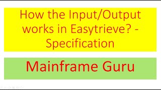 Easytrieve Specification  How the inputOutput works in Easytrieve IO Level in Easytrieve [upl. by Reinhardt784]