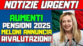 🚨NOTIZIE URGENTI❗️AUMENTO PENSIONI 2025 MELONI ANNUNCIA RIVALUTAZIONI E BENEFICI PER PENSIONATI [upl. by Bourgeois611]