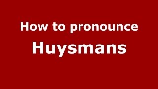 How to pronounce Huysmans FrenchFrance  PronounceNamescom [upl. by Balcke253]