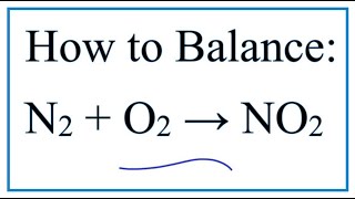 How to Balance N2  O2  NO2 Nitrogen gas  Oxygen gas [upl. by Elden983]