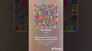 Be a Brave [upl. by Skill]