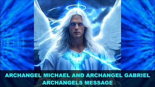 Archangel Michael and Archangel Gabriel Message  Salvation of Lives with God Angels and The Light [upl. by Arinayed]