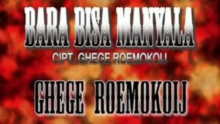 Ghege Roemokoij  BARA BISA MANYALA [upl. by Anolahs967]