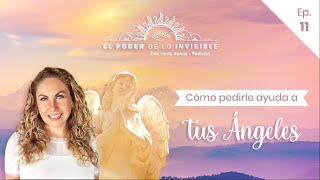 ¿CÓMO PEDIRLE AYUDA A TUS ÁNGELES E11 Podcast  El Poder de lo Invisible con Tania Karam [upl. by Ztnahc]