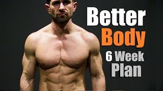 The Build A BETTER Body 6 Week Plan [upl. by Jude191]