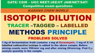 ISOTOPIC DILUTION TRACER –TAGGED – LABELLED METHODS PRINCIPLE PROBLEMS SOLVED Eureomyein [upl. by Egrog690]