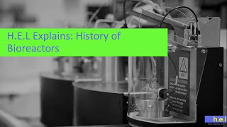 HEL Explains History of Bioreactors [upl. by Amitak]