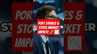 Port Strikes amp Stock Market Impact 🚀📉 stocks [upl. by Salis]