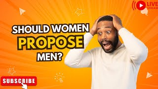 Should Women Propose To Men [upl. by Alves]