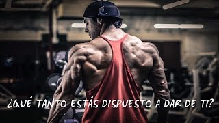 Motivación GYM  ¿QUÉ TANTO ESTÁS DISPUESTO A DAR DE TI [upl. by Niai]