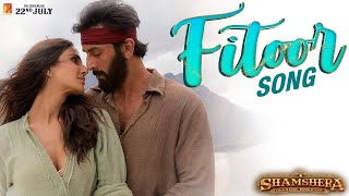 Fitoor Song  Shamshera  Ranbir Kapoor Vaani Kapoor  Arijit Singh Neeti Mohan  Mithoon Karan M [upl. by Tildy]