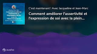 Comment améliorer lassertivité et lexpression de soi avec la pleine conscience [upl. by Oidiple]