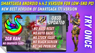 New Smartgaga 171 Android 4 Best Version For Low End PC 2GB Ram Free Fire OB30 No LagAuto Back [upl. by Kirbie]