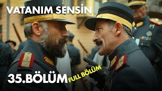 Vatanım Sensin 35 Bölüm  Full Bölüm [upl. by Arrat]