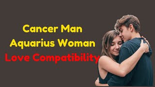 Cancer Man and Aquarius Woman Compatibility [upl. by Hyland]