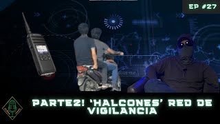 EP 27 Parte 2 Halcones Red de Vigilancia [upl. by Veradi]