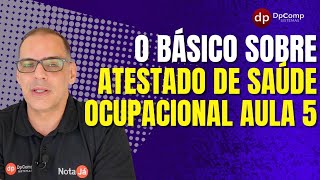 O Básico Sobre ASO Atestado de Saúde Ocupacional Aula 5 [upl. by Ytsanyd]