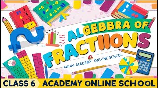 Mastering Algebra of Fractions Fun with Numbers for Class 6 Annai Academy [upl. by Wolfram7]