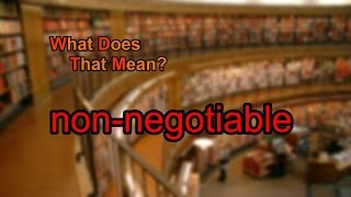 What does nonnegotiable mean [upl. by Eikcim]