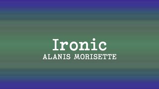 Alanis Morisette  Ironic Lyrics [upl. by Nichols472]