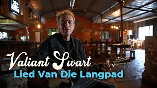 Valiant Swart  Lied Van Die Langpad [upl. by Imoyaba]