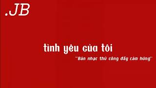 Tình yêu của tôi JB [upl. by Carmelita]