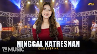 DIKE SABRINA  NINGGAL KATRESNAN  Feat BINTANG FORTUNA  Official Music Video [upl. by Joela]