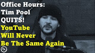 Office Hours Tim Pool QUITS YouTube Will Never Be the Same Again [upl. by Ssyla]