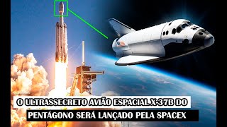 É Hoje O Ultrassecreto Avião Espacial X37B Do Pentágono Será Lançado Pela SpaceX [upl. by Carley]