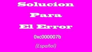 Solucion para el Error 0xc000007b [upl. by Ezitram]