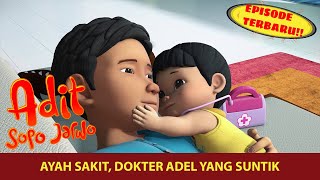 Ayah Sakit Adel Jadi Dokter Cilik  Adit amp Sopo Jarwo [upl. by Hornstein416]