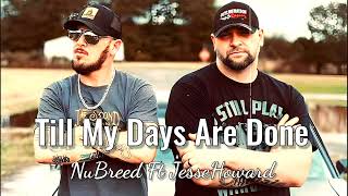 Till My Days Are Done  NuBreed Ft JesseHoward New Release 2023 [upl. by Philipa]