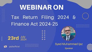 Webinar on Tax Return Filing 2024 amp Finance Act 202425  PIPFA [upl. by Ainak622]