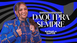 Raphaela Santos  Daqui Pra Sempre Repertório Novo 2024 [upl. by Attwood]