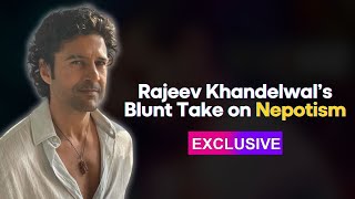 Rajeev Khandelwal talks about his journey in Bollywood nepotism and more Exclusive [upl. by Ahseat154]