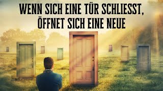 Verliere nicht die Hoffnung denn wenn sich eine Tür schließt öffnet sich eine neue [upl. by Athelstan]