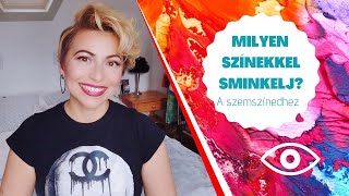 SMINKELJ A SZEMSZÍNEDHEZ ILLŐEN MILYEN SZÍN AZ IDEÁLIS [upl. by Annaeoj]