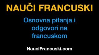 Francuski jezik 5 Osnovna pitanja i odgovori  NauciFrancuskicom [upl. by Kennie890]