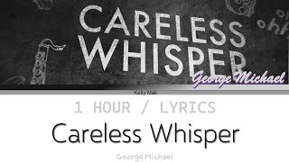 George Michael  Careless Whisper 1 Hour Loop With Lyrics [upl. by Ahsilef540]