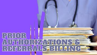 Prior Authorizations and Referrals for Billing A Comprehensive Guide [upl. by Ahsehyt]