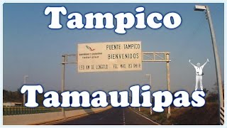 Llegando a Tampico desde el Estado de Veracruz 2017 [upl. by Alekin]