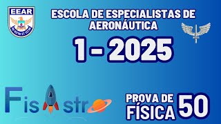 EEAR  QUESTÃƒO 50  FÃSICA  PROVA DA ESCOLA DE ESPECIALISTA DE AERONÃUTICA 12025 CÃ“DIGO 66 [upl. by Bendite]