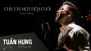 🆕🎧Lyrics Video Chỉ Còn Một Đêm Cuối  Tuấn Hưng [upl. by Eelarual695]