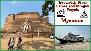 Irrawaddy River Cruise and Mingun Pahtodawgyi Pagoda  Mandalay Myanmar 2023 [upl. by Yekram]